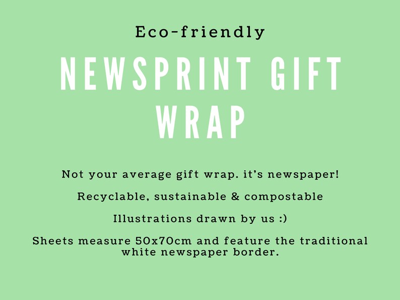 May include: Eco-friendly newsprint gift wrap. The text on the green background reads: "NEWSPRINT GIFT WRAP". The sheets measure 19.7 x 27.6 inches and feature a traditional white newspaper border. Recyclable, sustainable, and compostable.