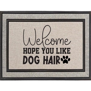 Welcome Hope You Like Dog Hair Doormat