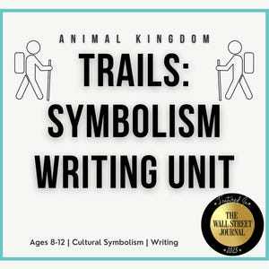 May include: A teal-bordered graphic with the text "ANIMAL KINGDOM TRAILS: SYMBOLISM WRITING UNIT." Includes illustrations of hikers and a "Featured In The Wall Street Journal" badge. The text also includes "Ages 8-12 | Cultural Symbolism | Writing."