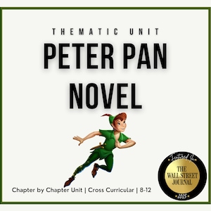 May include: An image featuring the text "PETER PAN NOVEL" with a cartoon illustration of Peter Pan in a green outfit. The text "THEMATIC UNIT" is above the title. Additional text includes "Chapter by Chapter Unit | Cross Curricular | 8-12" and a "Featured In The Wall Street Journal" badge.