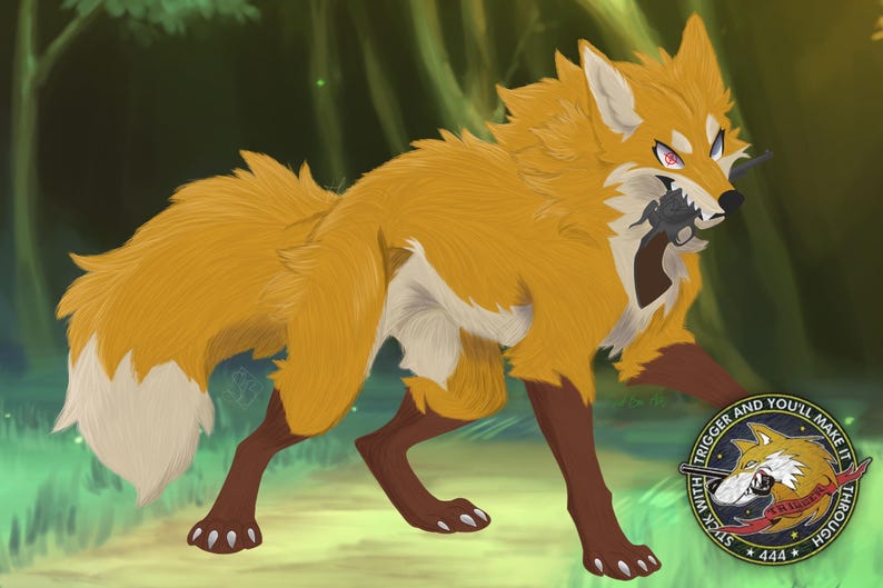 May include: A cartoon fox with orange fur and a white tail tip is holding a black gun in its mouth. The fox is standing in a green forest with a patch of grass in the foreground. The fox is looking to the right of the image. The text "TRIGGER AND YOU'LL MAKE IT THROUGH WITH STICK 444" is in a circle with a fox head in the center.