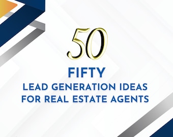 50 Lead Generation Ideas for Real Estate Agents