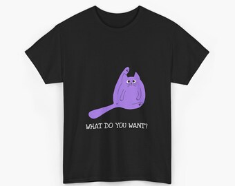 Cat Print Unisex Tee, Funny Quote What Do You Want, Black Shirt, Purple Print, Men Women Cotton T-shirt, Gift for Cat Lovers, Humor Tee