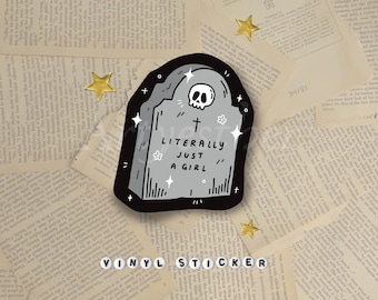 Literally just a girl sticker | Emo tombstone sticker | goth | sticker design | alternative sticker | metalcore sticker