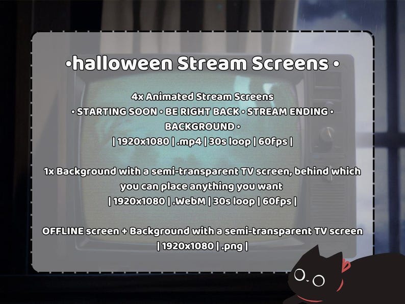 May include: A digital illustration of a vintage television screen with the text "halloween Stream Screens" and information about animated stream screens for starting soon, be right back, and stream ending. The text also includes the dimensions, file type, loop duration, and frames per second for each screen.