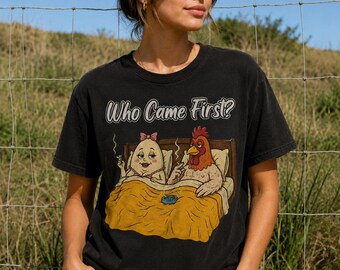 Who Came First Funny Chicken and Egg Shirt | Adult Humor Graphic Tee | A Joke T-Shirt | Funny Relationship Gift | Meme Shirt
