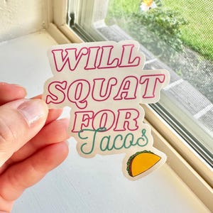 Will squat for tacos vinyl sticker, fitness, tumbler, waterproof, water bottle, aesthetic sticker, itslaurasway