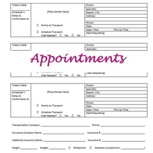 May include: A black and white printable appointment form with the word "Appointments" in pink text. The form includes fields for today's date, scheduler's notes, confirmation number, doctor's name, specialty, reason for visit, address, phone number, date, appointment time, date requesting, transportation company, insurance company name, additional insurance name, height, weight, patient/family notified, wheelchair, stretcher, and justification.