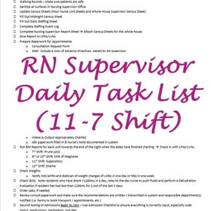 May include: A printable checklist for night shift nursing supervisors. The checklist includes tasks such as taking report, counting narcotics, walking rounds, updating census sheets, completing staffing event logs, and checking intake and output. The checklist also includes a section for "Daily Task List (11-7 Shift)" with specific tasks for each shift.