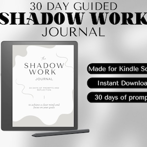 May include: A black and white digital tablet with a white background and the text "The Shadow Work Journal" on the screen. The text "30 Days of Prompts and Reflection" is also on the screen. The tablet is on a white surface with a black stylus next to it. The text "Made for Kindle Scribe", "Instant Download", and "30 days of prompts" is on the right side of the image.