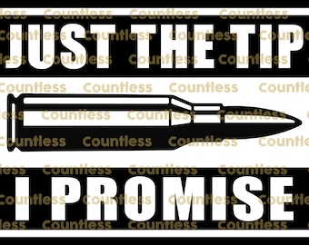 Just The Tip I Promise SVG PNG Second Amendment Sublimation DTF Dtg Gun Rights Bullet Heat Press