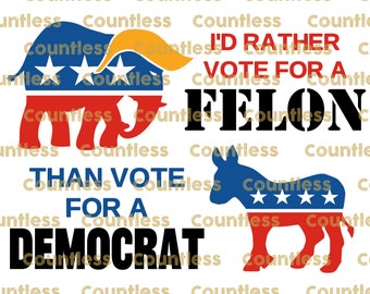 I'd Rather Vote For A Felon, Digital American Patriotic PNG For Sublimation DTF DTG