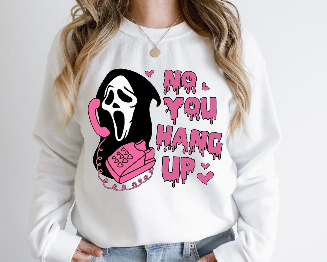 No You Hang up Sweatshirt and Hoodie Ghostface Valentine - Etsy