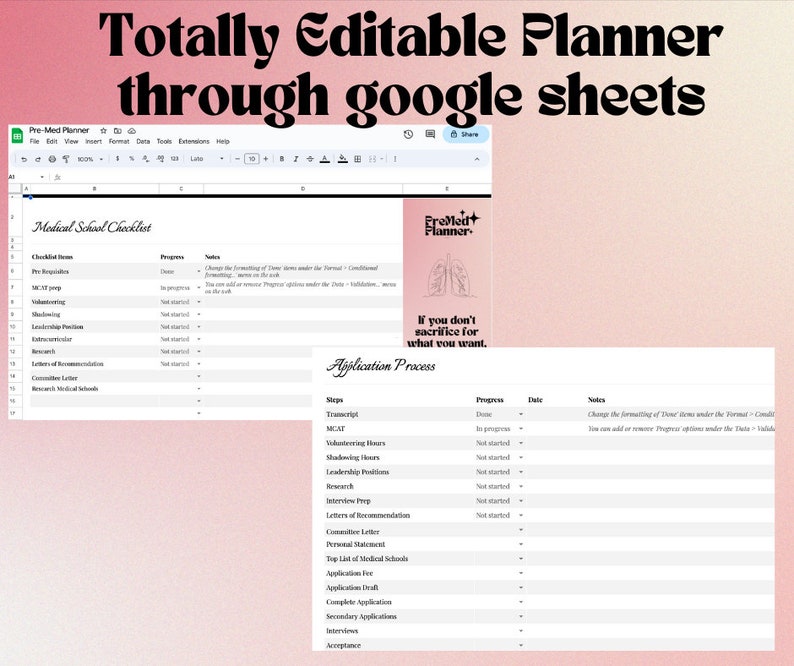 May include: A pink and white Google Sheet spreadsheet with the title "Totally Editable Planner through Google Sheets". The spreadsheet is divided into two sections: "Medical School Checklist" and "Application Process". Each section has a list of tasks with columns for "Checklist Items", "Progress", "Date", and "Notes".