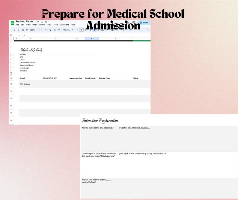 May include: A spreadsheet titled "Prepare for Medical School Admission" with a list of medical schools and a section for interview preparation. The interview preparation section includes prompts such as "Why do you want to be a physician?" and "Use that spot to record core memories that made you think, "This is why..."