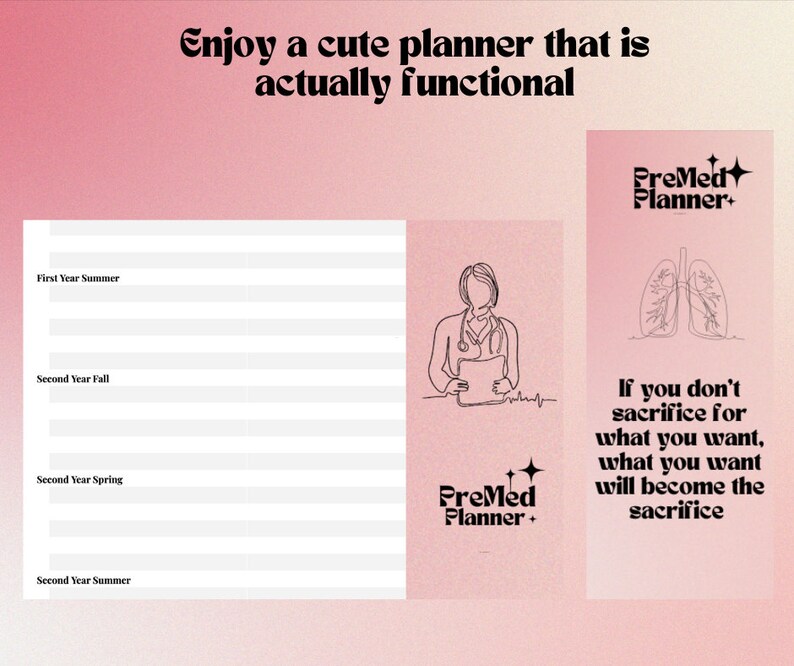 May include: A pink and white planner with the text "PreMed Planner+" and a quote about sacrifice. The planner has a section for each semester of the first two years of medical school.