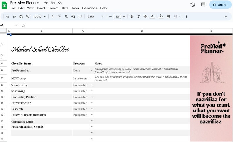 May include: A spreadsheet with the title "Medical School Checklist" with a list of items to complete, such as "Pre Requisites", "MCAT prep", "Volunteering", and "Shadowing". The spreadsheet has columns for "Checklist Items", "Progress", and "Notes". The notes column includes instructions on how to change the formatting of the spreadsheet.