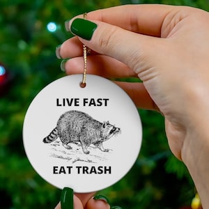 Live Fast Eat Trash Ceramic Ornament | Funny Raccoon Christmas Decorations