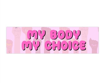Pegatina My Body My Choice Bumper / Pegatina Pro Choice / Pegatina para parachoques de los derechos de la mujer