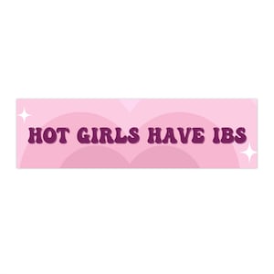 Hot Girls Have IBS Bumper Sticker | Gen Z Funny Pink Cute Car Accessories