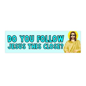 Do You Follow Jesus This Close Bumper Sticker | Funny Christian Gen Z Car Accessories