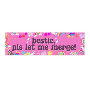 Bestie, Please Let me Merge Bumper Sticker | Cute Bumper Stickers | Girly Bumper Sticker