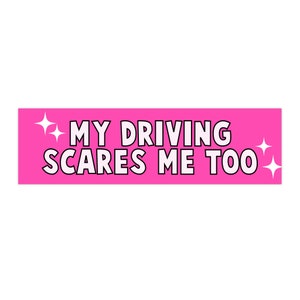 My Driving Scares me Too Bumper Sticker | Pink Cute Funny Gen Z Car Accessories