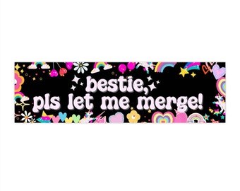 Bestie, Please Let me Merge Bumper Sticker (black) | Cute Girly Gen Z Sticker | Car Accessories