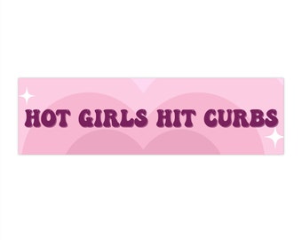 Hot Girls Hit Curbs | Girly Bumper Sticker | Vinyl Bumper Sticker