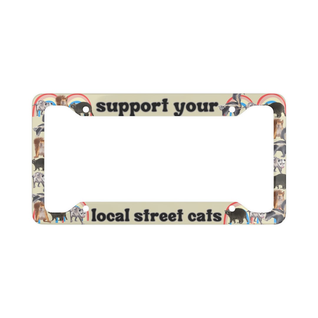 Support Your Local Street Cats License Plate Frame | Funny Raccoon ...