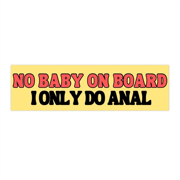 No baby on board I only do anal bumper sticker | funny car accessories | gag gift