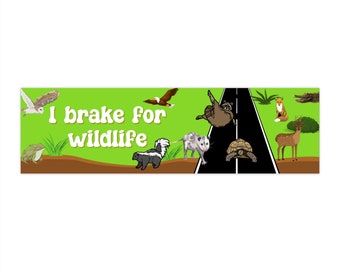 I Brake for Wildlife Bumper Sticker / Funny Bumper Sticker / Animal Lover Bumper Sticker