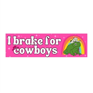 I Brake For Cowboys Bumper Sticker | Western Funny Gen Z Frog Lovers Car Accessories