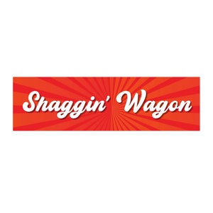 Shaggin Wagon Bumper Sticker | Groovy Bumper Sticker | Funny Bumper Stickers