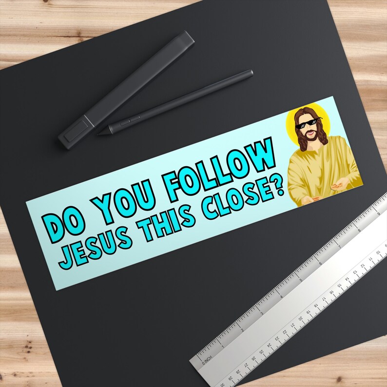 Maybe You Should Follow Jesus This Closely Decal Vinyl Sticker Auto Car Truck Wall Laptop