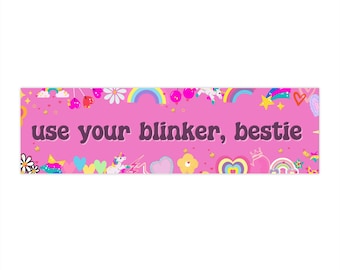 Usa il tuo blinker, bestie Bumper Sticker / Girly Bumper Sticker / Funny Bumper Sticker