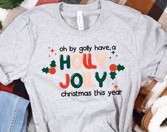 Have A Holly Jolly Christmas Shirt: Funny Family Matching Tee