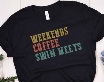 Weekends Coffee Swim Meets T-Shirt: Gift for Swimmer