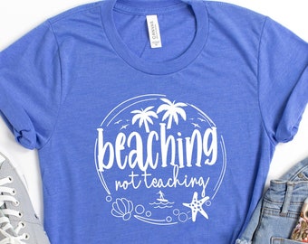 T-shirt Beaching Not Teaching : T-shirt de vacances d'été pour professeur