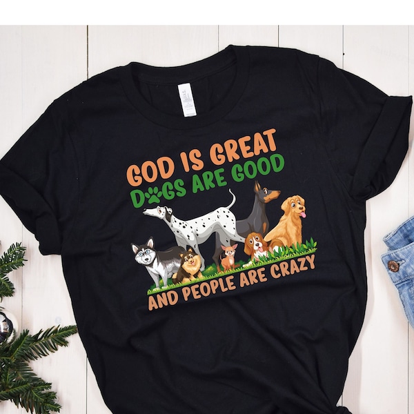 God Is Great Dogs Are Good People Are Crazy T-Shirt, Dog Vintage Shirt, Jesus Christ Shirt, Christian Shirt, Dog Lovers Shirt, Puppy Shirt