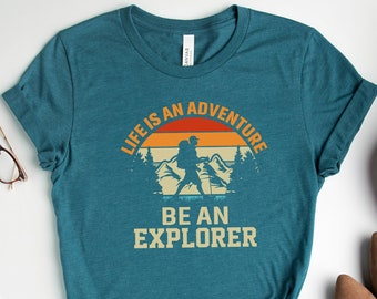 Life is an Adventure Shirt: Explorer Hiking Gift Tee