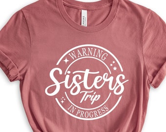 Warning Sister Trip In Progress Shirt, Shirts Sisters, Sisters Trip Shirt, Warning Girl Trip Shirt, Matching Sister Shirt, Girls MatchingTee