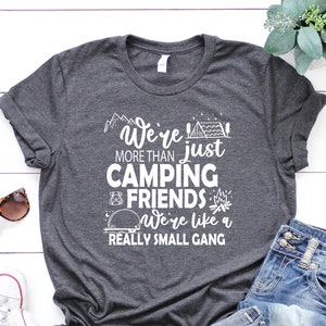 Camping Shirt, Funny Camping Shirt, Camp Lovers Gift, Camper Shirt, We&#39;re More Than Just Camping Friends We&#39;re Like A Really Small GangShirt