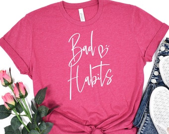 Bad Habits T Shirt - Etsy