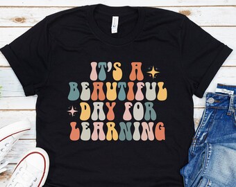 It's A Beautiful Day For Learning Tee, Funny Teacher Shirt, Shirt for Teacher, Kindergarten Teacher, Back To School Tee, First Day of School