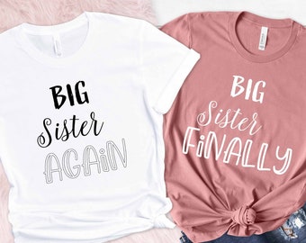 Big Sister Finally, Big Sister Again, Baby Shower Gift, Big Sister Shirt, Promoted To Big Sister Shirt, Baby Announcement Toddler Shirt