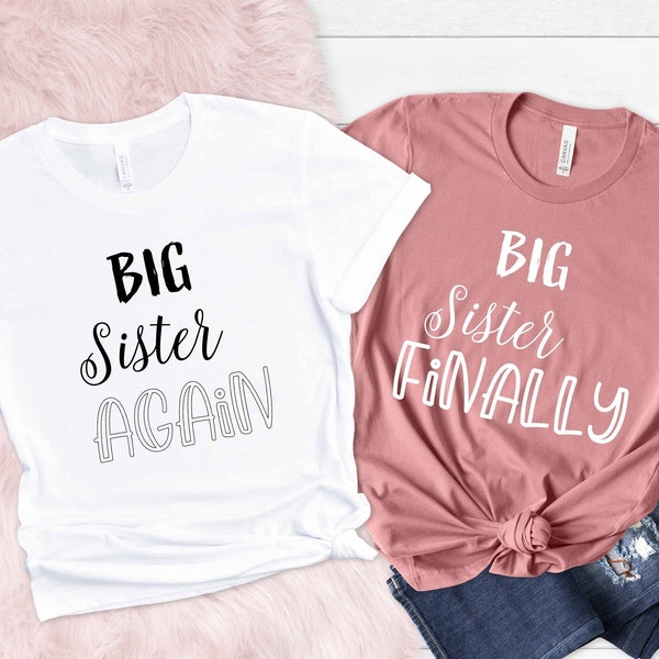 Big Sister Finally, Big Sister Again, Baby Shower Gift, Big Sister Shirt, Promoted To Big Sister Shirt, Baby Announcement Toddler Shirt