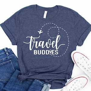Buddies Shirt, Travel Buddies Shirt, Traveler Shirt, Cute Vacation Tee, Adventure Tee, Outdoors Tee, Matching Travel Tee, Travel Lover Shirt