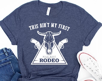 This Ain't My First Rodeo Graphic Tee - Western Country T-Shirt