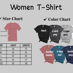 May include: Women's T-shirt size chart with measurements in inches for chest and length. Color chart shows different colors available: black, dark grey, light grey, white, heather mauve, deep teal, and heather navy.